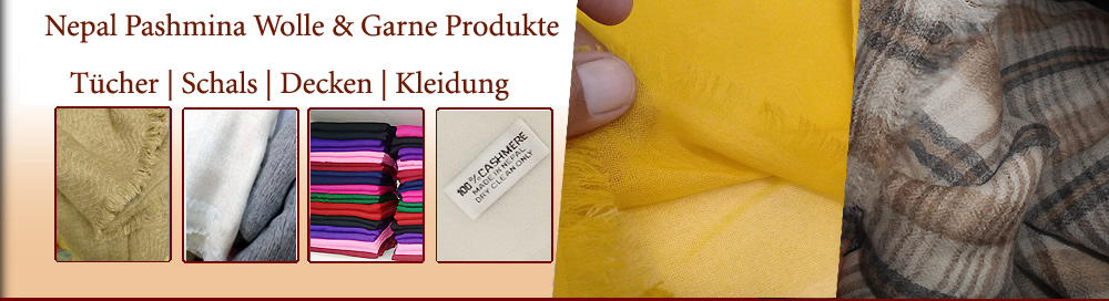 Handgefertigte Pashmina Wollgarne, Pashmina Schals und Tücher aus Nepal, Kaschmir Pashmina, Pashmina Decken, Stola, Pashmina Ponchos, Pashmina Mützen und Handschuhe, Pashmina Kleidung, Großhandel und Online Shop für Pashmina Produkte aus Nepal